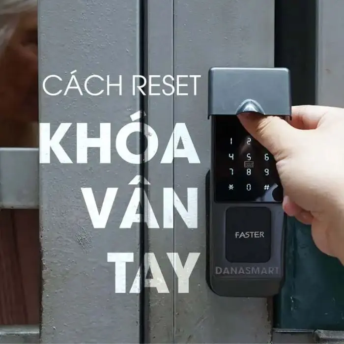 Reset khóa cửa vân tay giúp khôi phục cài đặt và xóa toàn bộ dữ liệu người dùng