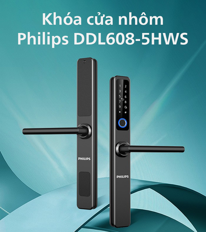 Khóa vân tay Philips DDL608-5HWS hiện đại an toàn mở khóa dưới 0.5 giây