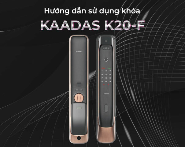 Hướng dẫn sử dụng khoá Kaadas K20-F