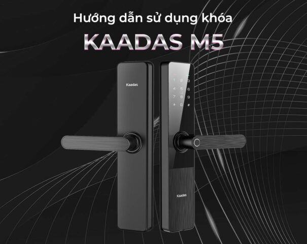 Hướng dẫn sử dụng khoá Kaadas M5