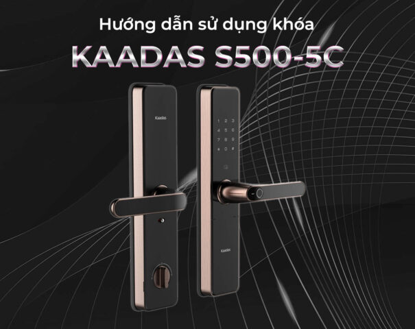 Hướng dẫn sử dụng khoá Kaadas S500-C