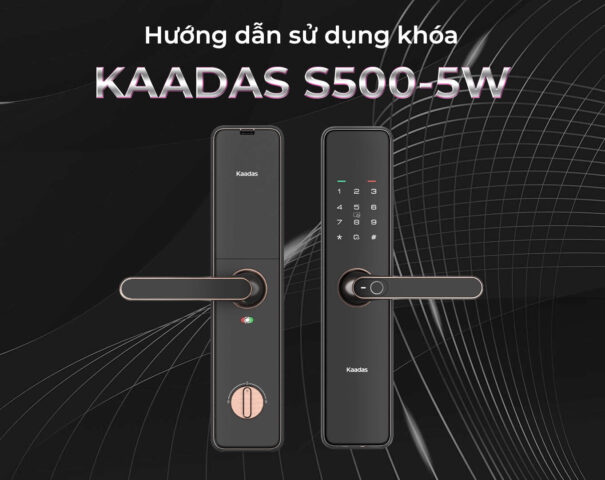 Hướng dẫn sử dụng khoá Kaadas S500-5W