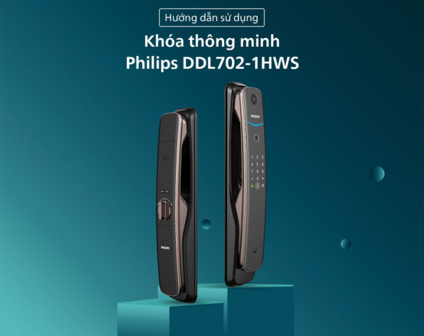 hướng dẫn sử dụng khóa Philips DDL702-1HWS