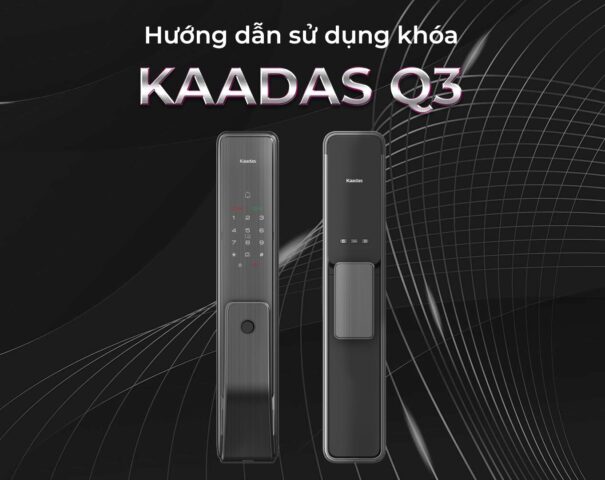 Hướng dẫn sử dụng khoá Kaadas Q3