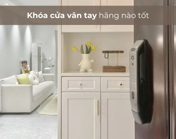 Khóa cửa vân tay hãng nào tốt