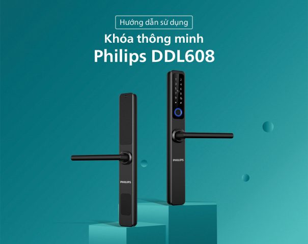 hướng dẫn sử dụng khóa cửa thông minh philips ddl608