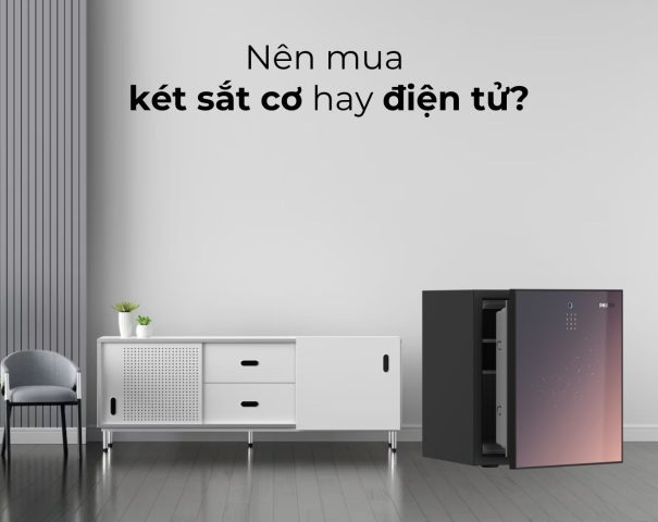 Nên Mua Két Sắt Cơ Hay Điện Tử?