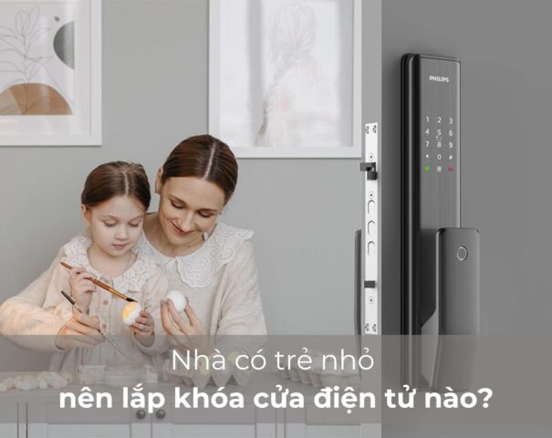 nhà có trẻ nhỏ nên lắp khóa cửa điện tử nào