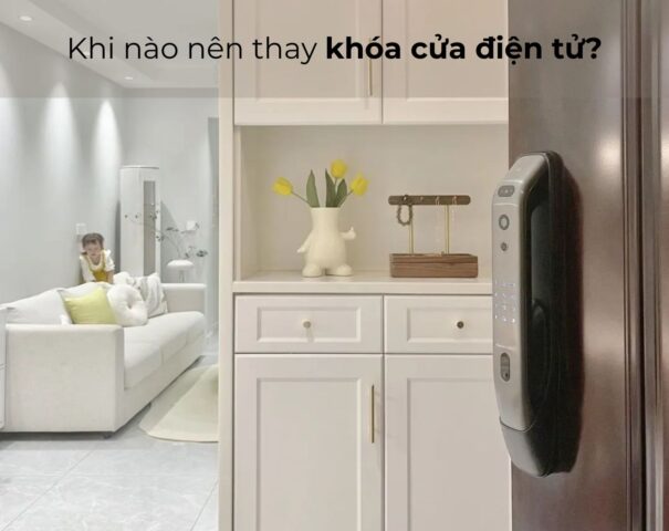 Khi nào nên thay khóa cửa điện tử