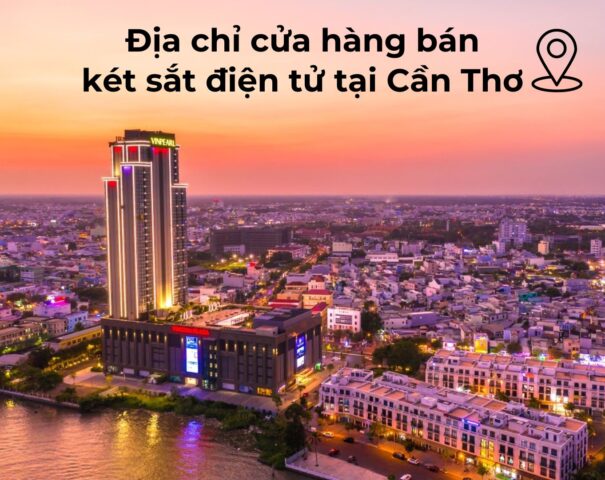 1 địa chỉ cửa hàng bán két sắt điện tử tại Cần Thơ uy tín