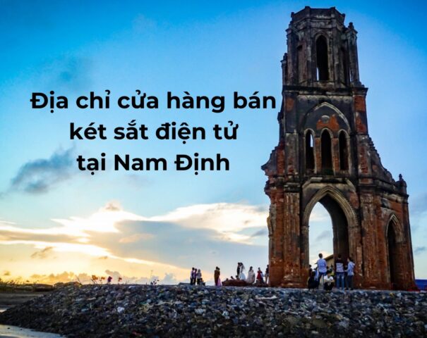 Địa chỉ cửa hàng bán két sắt điện tử tại Nam Định