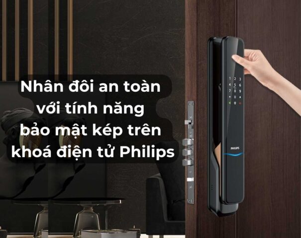 Nhân đôi an toàn với tính năng bảo mật kép trên khóa điện tử Philips