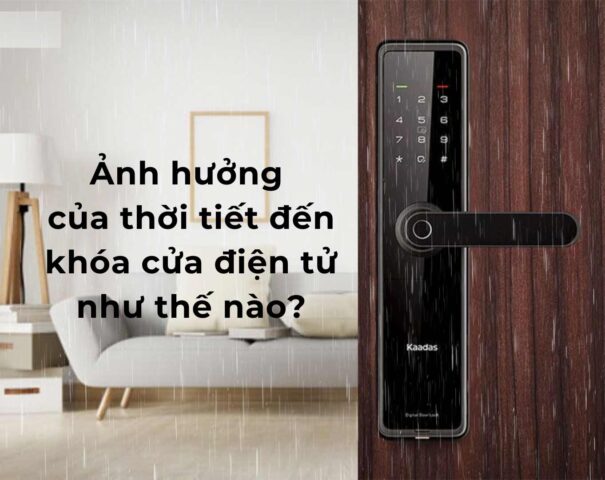 ảnh hưởng của thời tiết đến khóa cửa điện tử 4