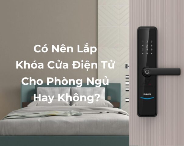 Có nên lắp khóa cửa điện tử cho phòng ngủ