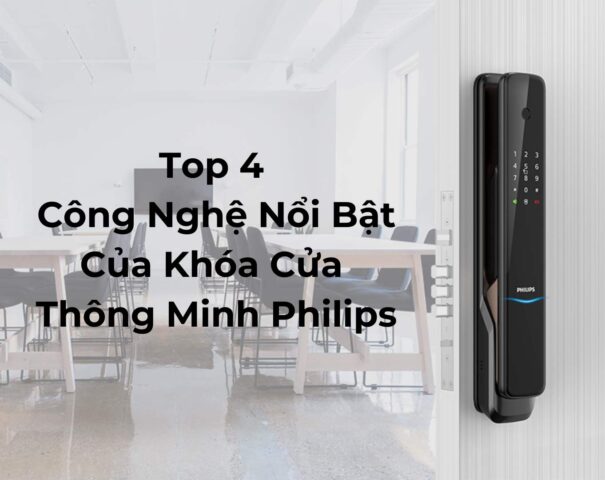 Công nghệ nổi bật của khóa cửa thông minh Philips