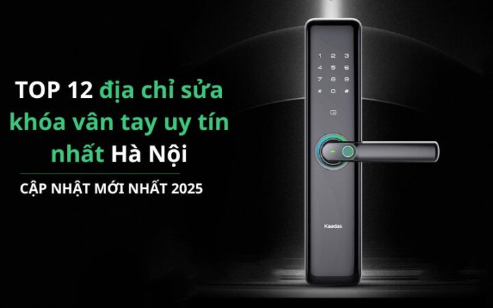 Địa chỉ sửa khóa vân tay uy tín Hà Nội