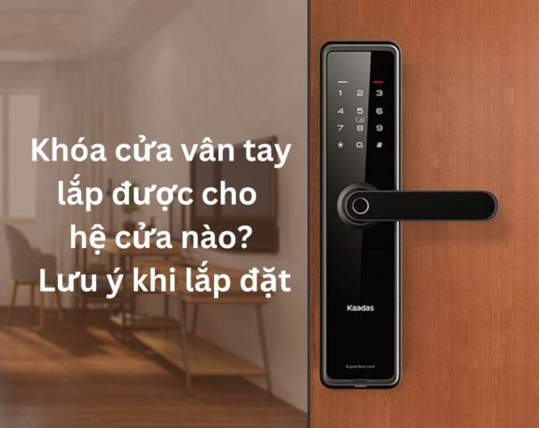 Khóa cửa vân tay lắp được cho hệ cửa nào 5