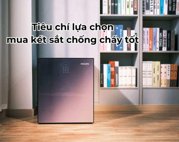 Tiêu chí lựa chọn mua két sắt chống cháy tốt