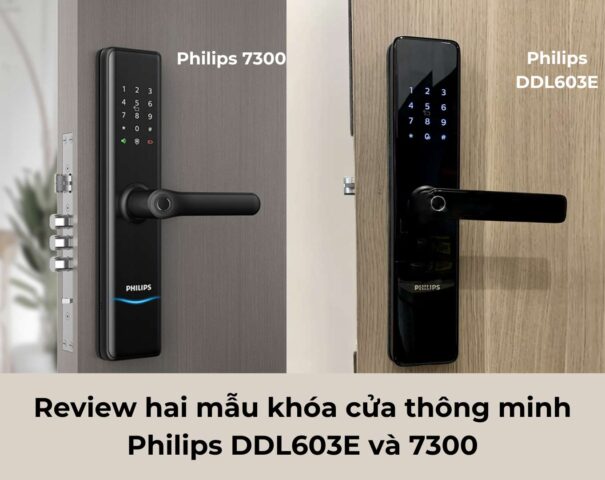 Review hai mẫu khóa cửa thông minh Philips DDL603E và 7300