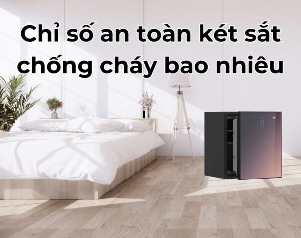 Chỉ số an toàn két sắt chống cháy bao nhiêu