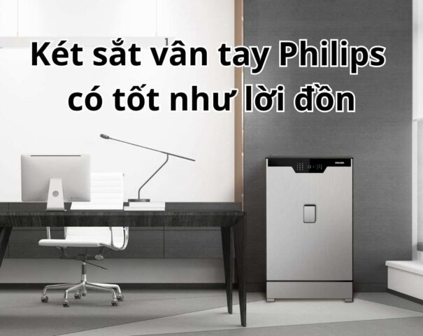 Két sắt vân tay Philips có tốt như lời đồn