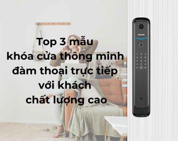 Khóa cửa thông minh đàm thoại trực tiếp với khách 5