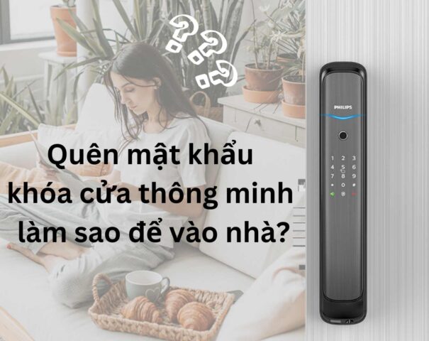 Quên mật khẩu khóa cửa thông minh làm sao để vào nhà