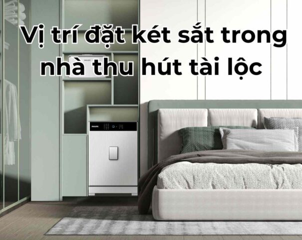 Vị trí đặt két sắt trong nhà thu hút tài lộc