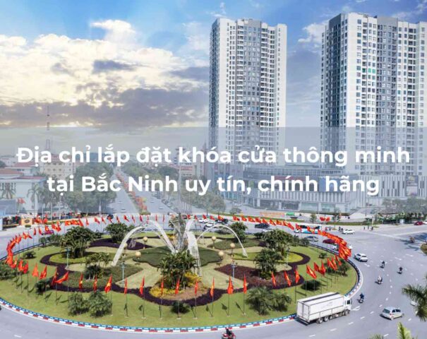 Lắp đặt khóa cửa thông minh tại Bắc Ninh