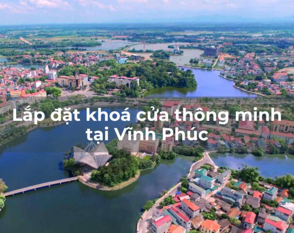 Lắp đặt khóa cửa thông minh tại Vĩnh Phúc