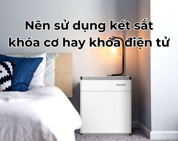 Nên sử dụng két sắt khóa cơ hay khóa điện tử