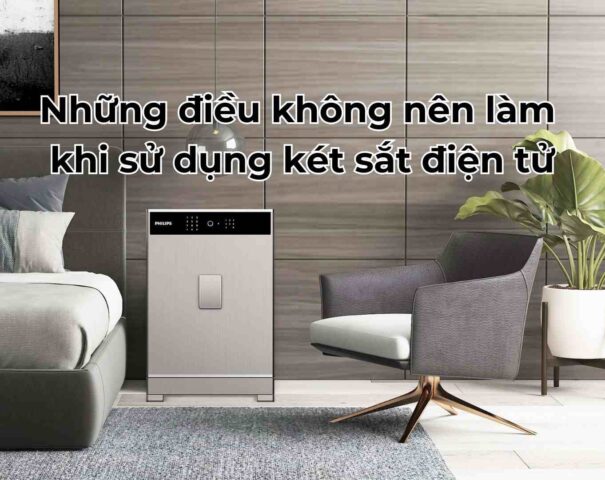 Những điều không nên làm khi sử dụng két sắt điện tử