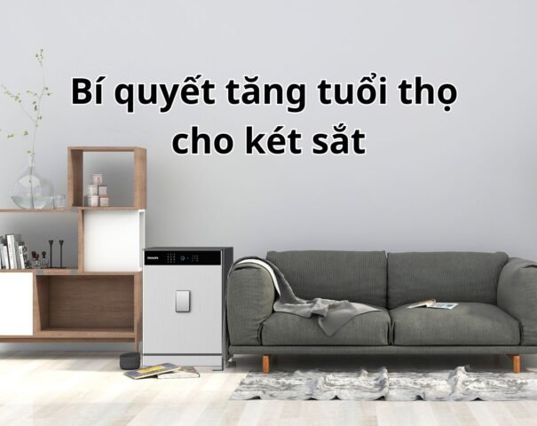 Bí quyết tăng tuổi thọ cho két sắt