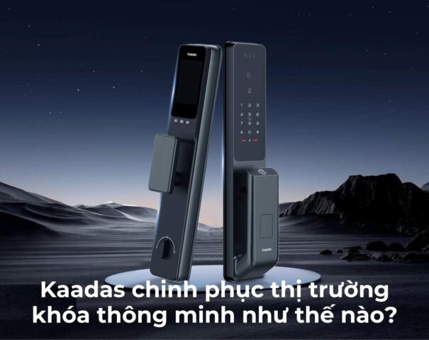 Kaadas chinh phục thị trường khóa thông minh