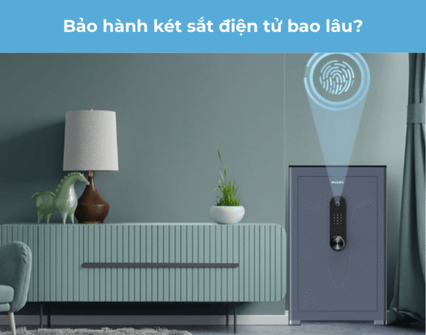 Bảo hành két sắt điện tử bao lâu?