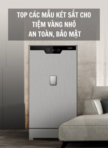Top các mẫu két sắt cho tiệm vàng nhỏ - An toàn, Bảo mật