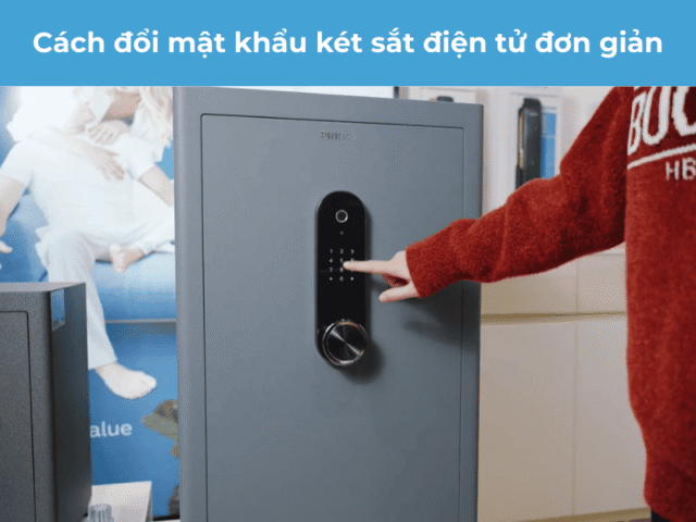 Cách đổi mật khẩu két sắt điện tử đơn giản