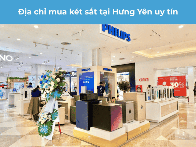 Địa chỉ mua két sắt tại Hưng Yên uy tín chính hãng