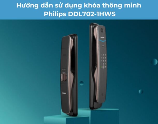 Hướng dẫn sử dụng khóa thông minh Philips DDL702-1HWS