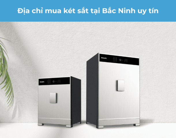 Địa chỉ mua két sắt tại Bắc Ninh uy tín