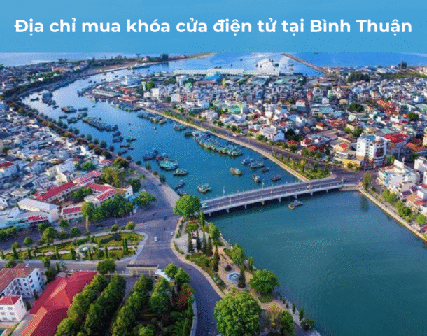 Địa chỉ lắp đặt khóa cửa điện tử tại Bình Thuận