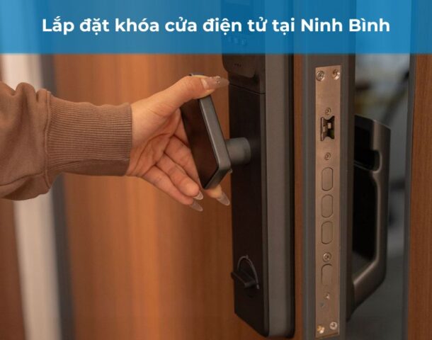Lắp đặt khóa cửa điện tử tại Ninh Bình