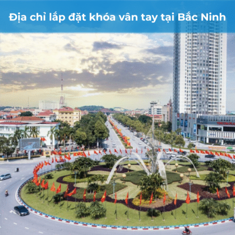 Địa chỉ lắp đặt khóa vân tay Bắc Ninh