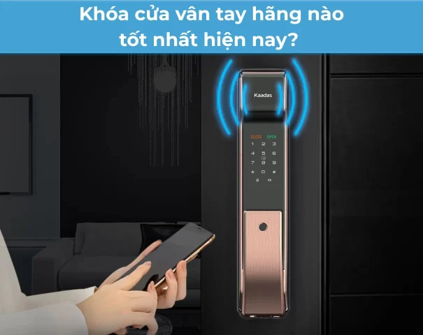 Khóa cửa vân tay hãng nào tốt?