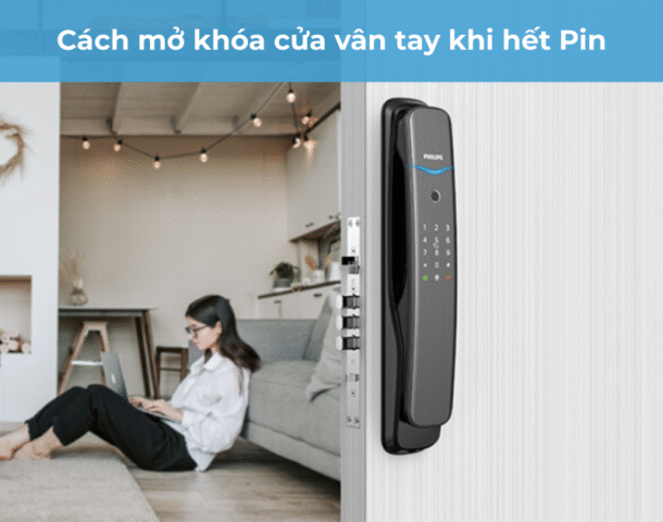 4 cách mở khóa cửa vân tay khi hết Pin đơn giản nhanh nhất