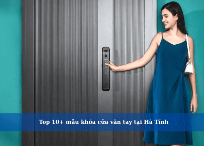 Các mẫu khóa cửa vân tay Hà Tĩnh chính hãng