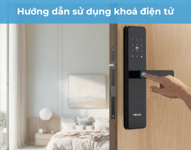 Hướng dẫn sử dụng khoá điện tử chi tiết