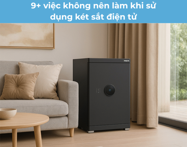 Vệc không nên làm khi sử dụng két sắt điện tử