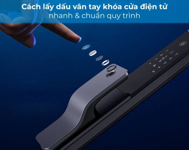 Cách lấy dấu vân tay khóa cửa điện tử