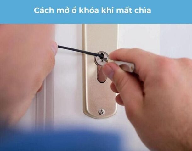 Tổng hợp các cách mở ổ khóa khi mất chìa đơn giản, hiệu quả
